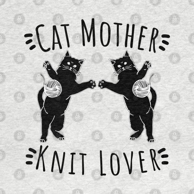 Cat Mother Knit Lover, Perfect Funny Cat and Knitting lovers Gift Idea by VanTees